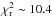 Mathematical equation: \hbox{$\chi^{2}_{\rm r} \sim 10.4$}