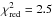 Mathematical equation: \hbox{$\chi^2_{\mathrm{red}} = 2.5$}