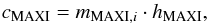 Mathematical equation: \begin{equation} \label{eq:maxi} c_\mathrm{MAXI} = m_{\mathrm{MAXI}, i}\cdot h_\mathrm{MAXI}, \end{equation}