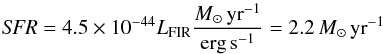Mathematical equation: \begin{equation} \textit{SFR} = 4.5 \times 10^{-44} L_\textrm{FIR} \frac{{M}_{\sun}\,\textrm{yr}^{-1}}{\textrm{erg\,s}^{-1}} = 2.2\, {M}_{\sun}\,\textrm{yr}^{-1} \end{equation}