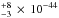 Mathematical equation: \hbox{$^{+8}_{-3}\,\times\,10^{-44}$}