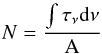 Mathematical equation: \begin{equation} N = \frac{ \int{\tau_{\mathrm{\nu}}{\rm d}\nu }}{\rm A} \end{equation}