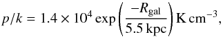 Mathematical equation: \begin{equation} \label{eq:4} p/k=1.4\times10^4\exp \left(\frac{-R_{\rm gal}}{5.5{\,\rm kpc}} \right ) {\rm K}\,{ \rm cm}^{-3}, \end{equation}