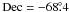 Mathematical equation: \hbox{$\rm Dec= -68\fdg4$}