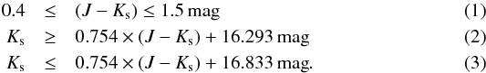 Mathematical equation: \begin{eqnarray} 0.4 &\leq& (J-K_\mathrm{s}) \leq 1.5 \,\mathrm{mag} \\ K_\mathrm{s} &\geq& 0.754\times(J-K_\mathrm{s}) + 16.293 \,\mathrm{mag} \\ K_\mathrm{s} &\leq& 0.754\times(J-K_\mathrm{s}) + 16.833 \,\mathrm{mag}. \end{eqnarray}