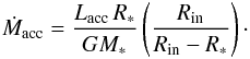 Mathematical equation: \begin{eqnarray} \label{eq:ONC:Mdot} \dot{M}_\mathrm{acc} = \frac{L_\mathrm{acc}\,R_*}{GM_*}\left(\frac{R_\mathrm{in}}{R_\mathrm{in}-R_*}\right)\cdot \end{eqnarray}