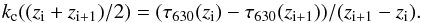 Mathematical equation: \begin{equation} k_{\rm c}((z_{\rm i}+z_{\rm i+1})/2)=(\tau_{630}(z_{\rm i})-\tau_{630}(z_{\rm i+1}))/(z_{\rm i+1}-z_{\rm i}). \label{kabs} \end{equation}