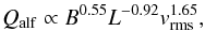 \begin{eqnarray} Q_{\rm alf}\propto B^{0.55} L^{-0.92} v_{\rm rms}^{1.65} , \label{eq:balleg} \end{eqnarray}