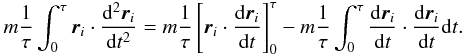 \begin{eqnarray} m \frac{1}{\tau} \int^{\tau}_{0}{\bm r}_{i} \cdot \frac{{\rm d}^2 \bm{r}_i}{{\rm d}t^2} = m\frac{1}{\tau} \left[{\bm r}_{i} \cdot \frac{{\rm d} \bm{r}_i}{{\rm d}t}\right]^{\tau}_{0} - m\frac{1}{\tau}\int^{\tau}_{0}\frac{{\rm d} \bm{r}_i}{{\rm d}t} \cdot \frac{{\rm d} \bm{r}_i}{{\rm d}t} {\rm d}t. \end{eqnarray}