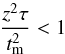 \begin{equation} \frac{z^2 \tau}{t_{\rm m}^2} < 1 \label{eq-empiric} \end{equation}