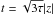 \hbox{$t = \sqrt{3\tau} |z|$}