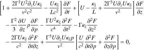 \appendix \setcounter{section}{1} \begin{eqnarray} &&\l[1+{2 \Gamma ^3 U^2 \partial_z U \kappa _{\parallel} \over v^2c^2}- {U\kappa _{\parallel }\over Lc^2}\r] {\pa F\over \pa t} +\l[U-{\kappa _{\parallel }\over L}+ {2 \Gamma^3 U \partial_z U \kappa_{\parallel} \over v^2}\r]{\pa F\over \pa z} \notag \\ &&\quad-\,{\Gamma ^2\over 3}{\pa U\over \pa z}p {\pa F\over \pa p} -{\Gamma U^2 \kappa_{\parallel}\over c^4} {\pa ^2F\over \pa t^2}- \Gamma \kappa _{\parallel } {\pa ^2F\over \pa z^2} \notag \\ &&\quad-\,{2\Gamma U\kappa _{\parallel }\over c^2} {\pa ^2F\over \pa t\pa z} +{\Gamma ^3 U \partial_z U \kappa _{\parallel} p\over v^2} \l[{U \over c^2}{\pa ^2F\over \pa t\pa p}+{\pa ^2F\over \pa z\pa p}\r] =0 , \label{a11} \end{eqnarray}