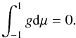 \begin{equation} \int_{-1}^{1} g {\rm d} \mu = 0 . \label{eq-intg0} \end{equation}