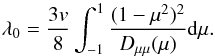 \begin{equation} \lambda_0 = \frac{3v}{8} \int_{-1}^{1} \frac{(1 - \mu^2)^2}{D_{\mu \mu} (\mu)} {\rm d} \mu . \label{eq-lambda0} \end{equation}