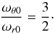 Mathematical equation: \begin{equation} \frac{\omega_{\theta 0}}{\omega_{r 0}}=\frac{3}{2}\cdot \end{equation}