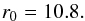 Mathematical equation: \begin{equation} r_0 = 10.8. \end{equation}