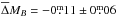 Mathematical equation: \hbox{$\overline{\Delta} M_{B}=-0\fm11\pm0\fm06$}