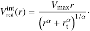 Mathematical equation: \begin{equation} V_{\mathrm{rot}}^{\mathrm{int}}(r)=\frac{V_{\mathrm{max}}r}{\left(r^{\alpha}+r_{\rm t}^{\alpha}\right)^{1/\alpha}}\cdot \label{eq:rc} \end{equation}