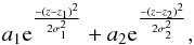 Mathematical equation: \begin{equation} a_1 {\rm e}^{\frac{-(z-z_1)^2}{2 \sigma_1^2}} + a_2 {\rm e}^{\frac{-(z-z_2)^2}{2 \sigma_2^2}}, \end{equation}
