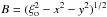 \hbox{$B = (\xi_{\rm o}^2 - x^2 - y^2)^{1/2}$}