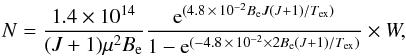 \begin{equation} N = \frac{1.4 \times 10^{14}}{(J+1)\mu ^2 B_{\rm e}} \frac{{\rm e}^ {(4.8\,\times\,10^{-2} B_{\rm e} J(J+1)/T_{\rm ex})}}{1-{\rm e}^ {(-4.8 \,\times\,10^{-2}\times2B_{\rm e} (J+1)/T_{\rm ex})}} \times W, \end{equation}