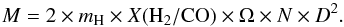 \begin{equation} M=2 \times m_{\rm H} \times X({\rm H_2/CO}) \times \Omega \times N \times D^2. \end{equation}