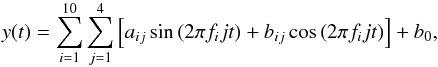\begin{equation} y(t) = \sum_{i = 1}^{10}\sum_{j = 1}^{4}\left[ a_{ij}\sin\left(2\pi f_{i} j t \right) + b_{ij}\cos\left(2\pi f_{i} j t \right) \right] + b_0, \label{eq_best_harm} \end{equation}