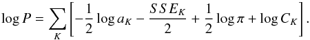 \appendix \setcounter{section}{3} \begin{equation} \log P= \sum_K \left[ -\frac{1}{2}\log a_K - \frac{SSE_K}{2} + \frac{1}{2} \log \pi+\log C_K \right]. \label{eqn:cost_series_flat_prior} \end{equation}