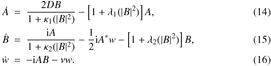 \begin{eqnarray} \dot{A} &=& \frac{2DB}{1+\kappa_{1}(|B|^2)} -\left[1+\lambda_{1}(|B|^2)\right]A, \\ \dot{B} &=& \frac{{\rm i}A}{1+\kappa_{2}(|B|^2)} - \frac{1}{2}{\rm i}A^{*}w -\left[1+\lambda_{2}(|B|^2)\right]B, \\ \dot{w} &=& -{\rm i}AB - \nu w. \end{eqnarray}