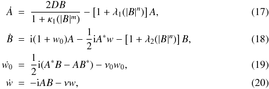 \begin{eqnarray} \dot{A} &=& \frac{2DB}{1+\kappa_{1}(|B|^m)} -\left[1+\lambda_{1}(|B|^n)\right]A, \\ \dot{B} &=& {\rm i}(1 + w_{0})A - \frac{1}{2}{\rm i}A^{*}w -\left[1+\lambda_{2}(|B|^n)\right]B, \\ \dot{w_{0}} &=& \frac{1}{2}{\rm i}(A^{*}B - AB^{*}) - \nu_{0}w_{0}, \\ \dot{w} &= &-{\rm i}AB - \nu w, \end{eqnarray}