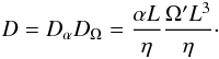\begin{eqnarray} D = D_{\alpha}D_{\Omega} = \frac{\alpha L}{\eta} \frac{\Omega^{\prime} L^{3}}{\eta}\cdot \end{eqnarray}