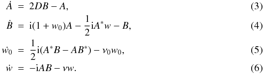 \begin{eqnarray} \dot{A} &=& 2DB -A, \\ \dot{B} &= &{\rm i}(1 + w_{0})A - \frac{1}{2}{\rm i}A^{*}w - B, \\ \dot{w_{0}} &=& \frac{1}{2}{\rm i}(A^{*}B - AB^{*}) - \nu_{0}w_{0}, \\ \dot{w} &=& -{\rm i}AB - \nu w. \end{eqnarray}