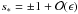 Mathematical equation: \hbox{$s_* = \pm1 + {\cal O}(\epsilon)$}