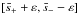 Mathematical equation: \hbox{$[\bar{s}_+ + \varepsilon,\bar{s}_- -\varepsilon]$}
