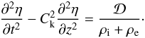 Mathematical equation: \begin{eqnarray} \frac{\partial^2\eta}{\partial t^2} - C_{\rm k}^2 \frac{\partial^2\eta}{\partial z^2} = \frac{\cal D}{\rho_{\rm i} + \rho_{\rm e}}\cdot \label{eq:2.1} \end{eqnarray}