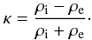 Mathematical equation: \begin{eqnarray} \kappa = \frac{\rho_{\rm i} - \rho_{\rm e}}{\rho_{\rm i} + \rho_{\rm e}} \cdot \label{eq:3.5} \end{eqnarray}