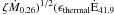 \hbox{$\zeta \dot{M}_{0.26})^{1/2}(\epsilon_{\rm thermal} \dot{\rm E}_{\rm 41.9}$}