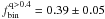 \hbox{$f_{\rm bin}^{\rm q>0.4}=0.39\pm0.05$}