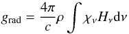 Mathematical equation: \begin{equation} g_{\rm rad} = \frac{4\pi}{c}\rho\int\chi_{\nu}H_{\nu}{\rm d}\nu \end{equation}