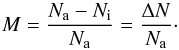 Mathematical equation: \begin{equation} M = \frac { N_{\rm a} - N_{\rm i}}{N_{\rm a}} = \frac { \Delta N}{N_{\rm a}} \cdot \label{E9} \end{equation}