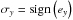\hbox{$\sigma_y = \mathrm{sign} \left(e_y\right)$}