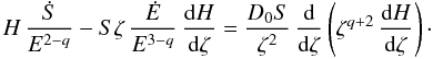 \begin{equation*} H\,\frac{\dot S}{E^{2-q}}-S\zeta\,\frac{\dot E}{E^{3-q}}\,\dd[H]\zeta=\frac{D_0S}{\zeta^2}\,\dd\zeta\left(\zeta^{q+2}\,\dd[H]\zeta\right)\cdot \end{equation*}