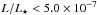 \hbox{$L_{\rm }/L_\star < 5.0 \times 10^{-7}$}