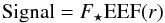 \begin{equation} {\rm Signal} = F_\star {\rm EEF}(r) \end{equation}