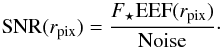 \begin{equation} {\rm SNR}(r_{\rm pix}) = \frac { F_\star {\rm EEF}(r_{\rm pix}) }{{\rm Noise}}\cdot \end{equation}