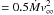Mathematical equation: \hbox{$=0.5 \dot M v_{\infty}^2$}
