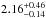 \hbox{$2.16^{+0.46}_{-0.14}$}