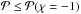 \hbox{$\mathcal{P} \leq \mathcal{P}(\chi=-1)$}
