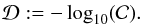 \begin{eqnarray} \mathcal{D} := - \log_{10}(\mathcal{C}) . \end{eqnarray}