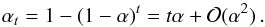 \begin{equation} \alpha_t = 1-(1-\alpha)^t = t \alpha + \mathcal{O}(\alpha^2) \, . \label{eq:postTrial} \end{equation}
